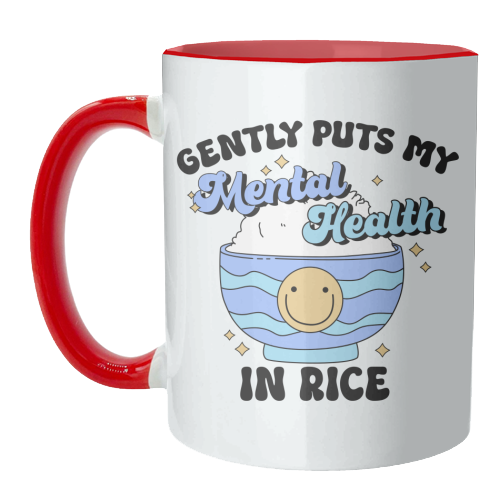 Gently Puts My Mental Health In Rice Funny Mental Health Quote - unique mug by Sundiva Designs