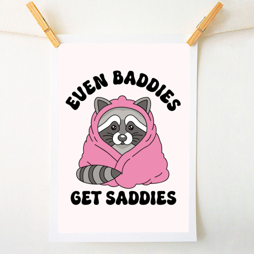 Even Baddies Get Saddies Funny Mental Health Quote - A1 - A4 art print by Sundiva Designs