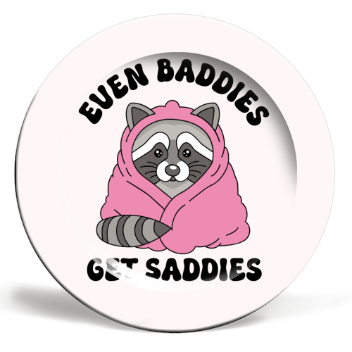 Even Baddies Get Saddies Funny Mental Health Quote - ceramic dinner plate by Sundiva Designs