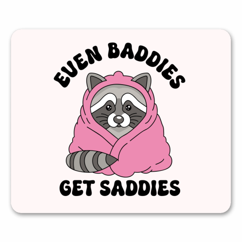 Even Baddies Get Saddies Funny Mental Health Quote - mouse mat by Sundiva Designs
