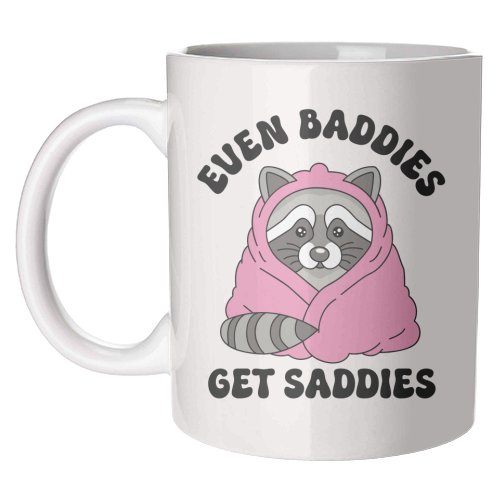 Even Baddies Get Saddies Funny Mental Health Quote - unique mug by Sundiva Designs