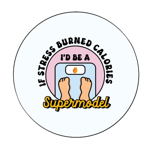 If Stress Burned Calories I'd Be A Supermodel Funny Student Quote - Circle Sticker by Sundiva Designs