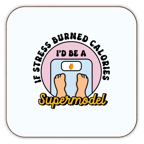 If Stress Burned Calories I'd Be A Supermodel Funny Student Quote - personalised beer coaster by Sundiva Designs
