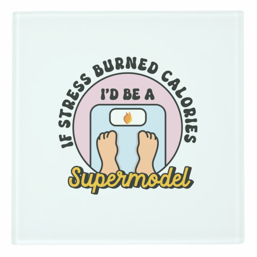 If Stress Burned Calories I'd Be A Supermodel Funny Student Quote - personalised beer coaster by Sundiva Designs