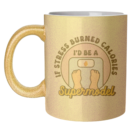 If Stress Burned Calories I'd Be A Supermodel Funny Student Quote - unique mug by Sundiva Designs