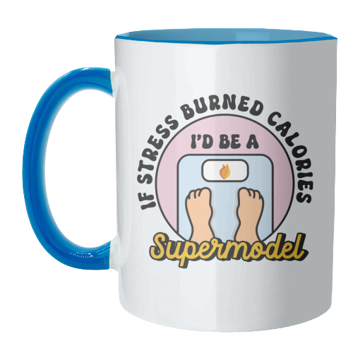If Stress Burned Calories I'd Be A Supermodel Funny Student Quote - unique mug by Sundiva Designs