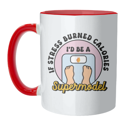 If Stress Burned Calories I'd Be A Supermodel Funny Student Quote - unique mug by Sundiva Designs