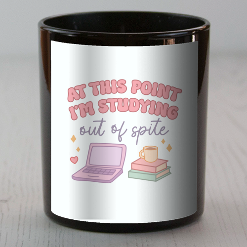 At This Point I'm Studying Out Of Spite Funny Student Life Quote - scented candle by Sundiva Designs