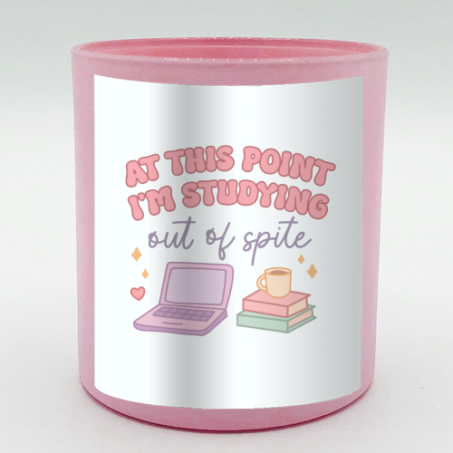 At This Point I'm Studying Out Of Spite Funny Student Life Quote - scented candle by Sundiva Designs