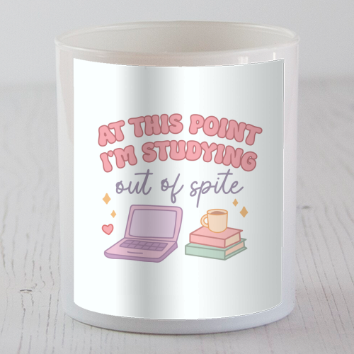 At This Point I'm Studying Out Of Spite Funny Student Life Quote - scented candle by Sundiva Designs