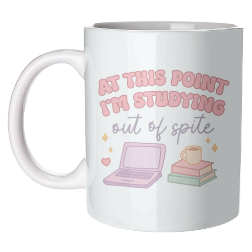 At This Point I'm Studying Out Of Spite Funny Student Life Quote - unique mug by Sundiva Designs