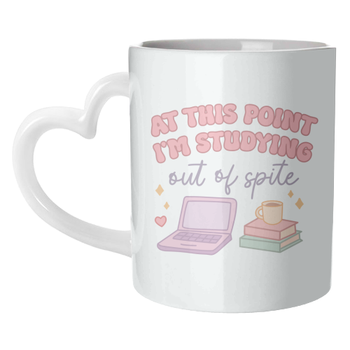 At This Point I'm Studying Out Of Spite Funny Student Life Quote - unique mug by Sundiva Designs