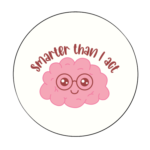 Smarter Than I Act Funny Student Life Quote - Circle Sticker by Sundiva Designs