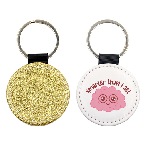 Smarter Than I Act Funny Student Life Quote - keyring by Sundiva Designs