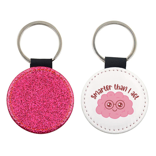 Smarter Than I Act Funny Student Life Quote - keyring by Sundiva Designs