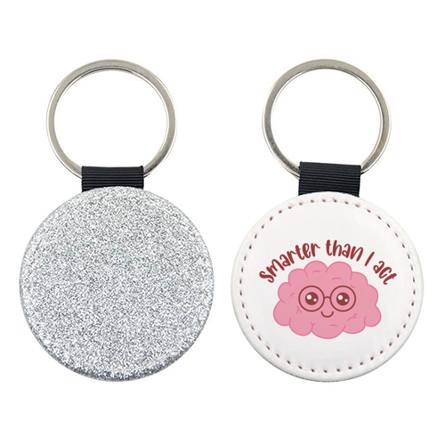 Smarter Than I Act Funny Student Life Quote - keyring by Sundiva Designs