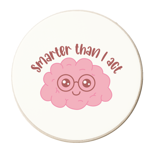 Smarter Than I Act Funny Student Life Quote - personalised beer coaster by Sundiva Designs
