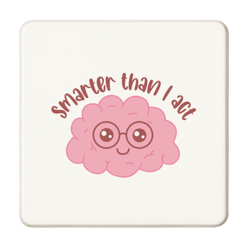 Smarter Than I Act Funny Student Life Quote - personalised beer coaster by Sundiva Designs