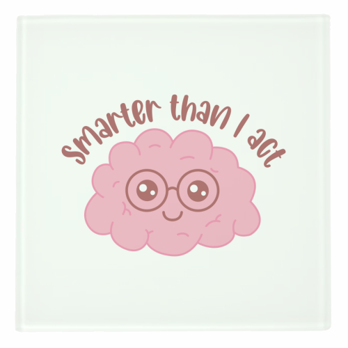 Smarter Than I Act Funny Student Life Quote - personalised beer coaster by Sundiva Designs