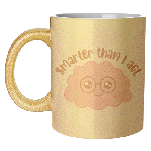 Smarter Than I Act Funny Student Life Quote - unique mug by Sundiva Designs