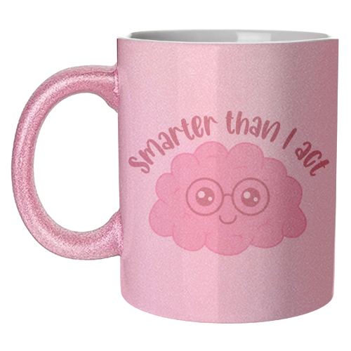 Smarter Than I Act Funny Student Life Quote - unique mug by Sundiva Designs