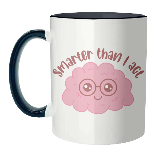 Smarter Than I Act Funny Student Life Quote - unique mug by Sundiva Designs