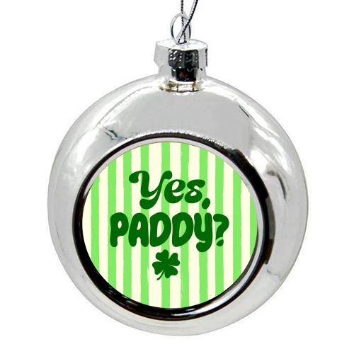 Yes Paddy – Funny Shamrock Retro Stripes Illustration - colourful christmas bauble by EZbie