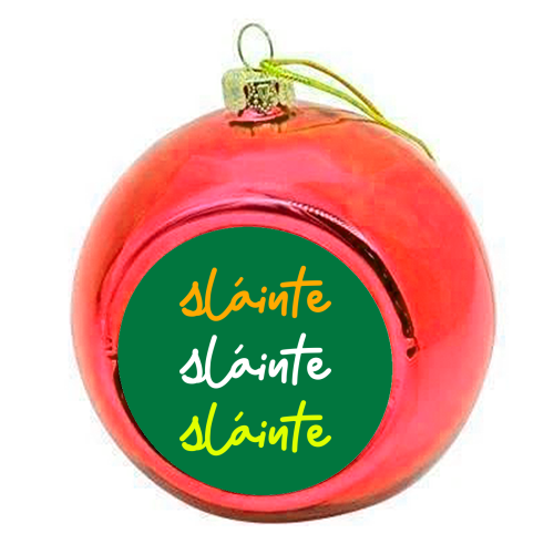 Sláinte Minimalist Typography Irish Quote Design - colourful christmas bauble by EZbie