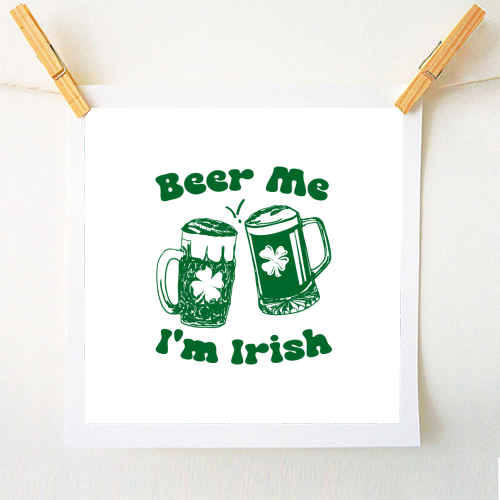Beer Me I'm Irish Funny Beer Illustration - A1 - A4 art print by EZbie