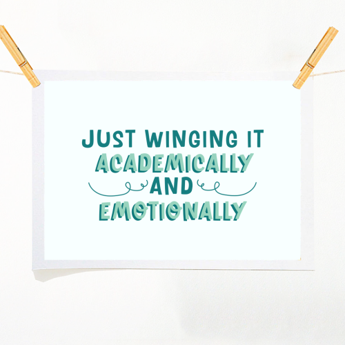 Just Winging It Academically And Emotionally Funny Student Life Quote - A1 - A4 art print by Sundiva Designs