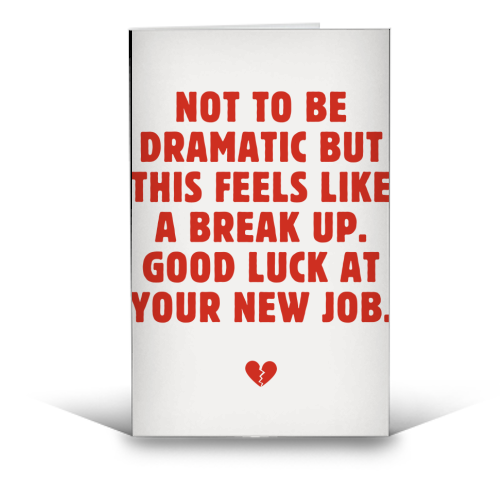 Not To Be Dramatic But This Feels Like A Break Up Funny Leaving Job Quote - funny greeting card by Sundiva Designs