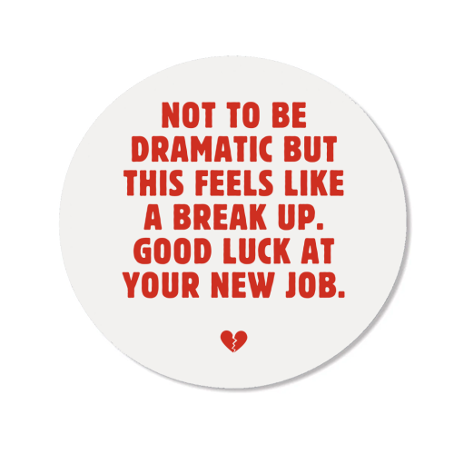 Not To Be Dramatic But This Feels Like A Break Up Funny Leaving Job Quote - Magnet by Sundiva Designs