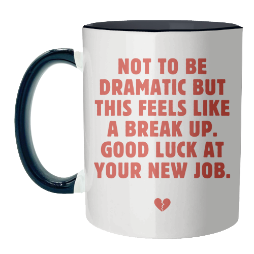 Not To Be Dramatic But This Feels Like A Break Up Funny Leaving Job Quote - unique mug by Sundiva Designs