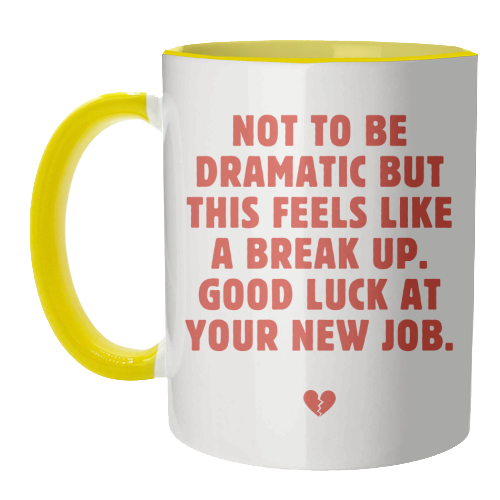 Not To Be Dramatic But This Feels Like A Break Up Funny Leaving Job Quote - unique mug by Sundiva Designs