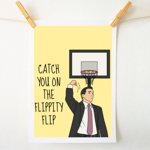Catch You On The Flippity Flip Funny Leaving Quote - A1 - A4 art print by Sundiva Designs