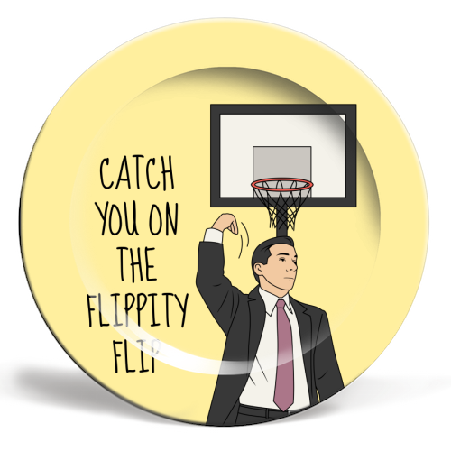 Catch You On The Flippity Flip Funny Leaving Quote - ceramic dinner plate by Sundiva Designs
