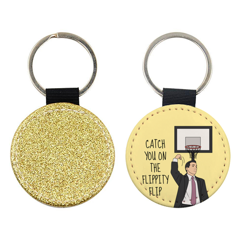 Catch You On The Flippity Flip Funny Leaving Quote - keyring by Sundiva Designs