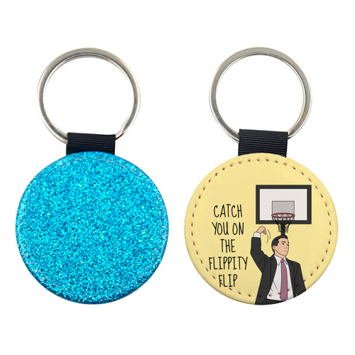 Catch You On The Flippity Flip Funny Leaving Quote - keyring by Sundiva Designs