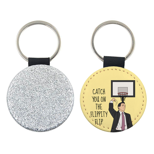 Catch You On The Flippity Flip Funny Leaving Quote - keyring by Sundiva Designs