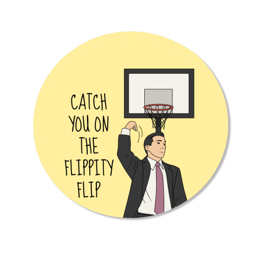 Catch You On The Flippity Flip Funny Leaving Quote - Magnet by Sundiva Designs