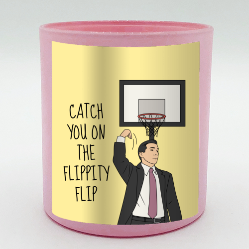 Catch You On The Flippity Flip Funny Leaving Quote - scented candle by Sundiva Designs