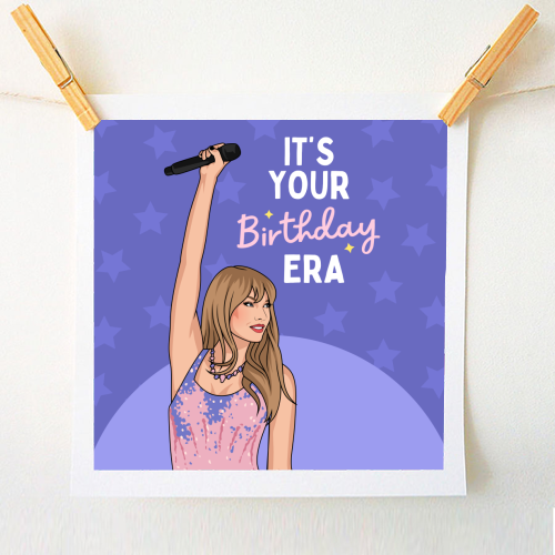 It's Your Birthday Era Pop Inspired Funny Quote - A1 - A4 art print by Sundiva Designs
