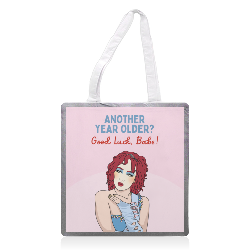 Another Year Older? Good Luck Babe! Funny Birthday Quote - printed canvas tote bag by Sundiva Designs