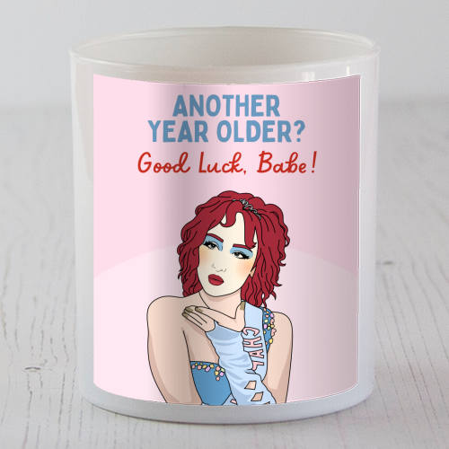 Another Year Older? Good Luck Babe! Funny Birthday Quote - scented candle by Sundiva Designs