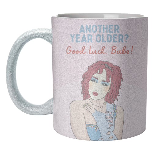 Another Year Older? Good Luck Babe! Funny Birthday Quote - unique mug by Sundiva Designs