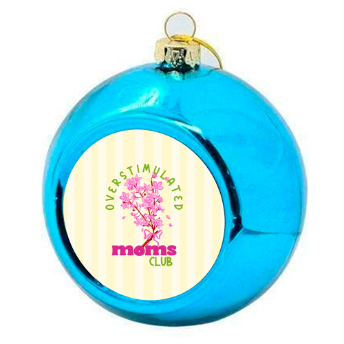 Overstimulated Moms Club with Sakura Bouquet - colourful christmas bauble by EZbie