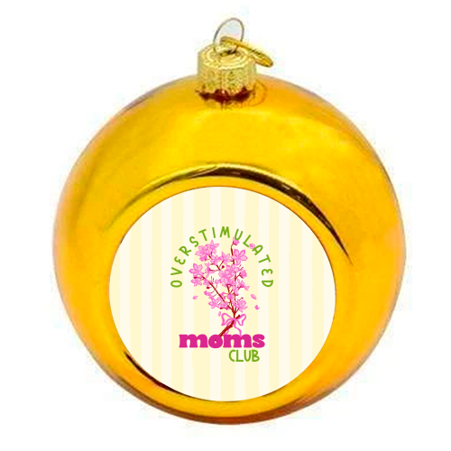 Overstimulated Moms Club with Sakura Bouquet - colourful christmas bauble by EZbie