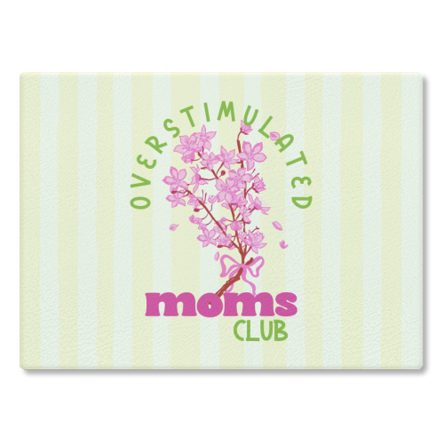 Overstimulated Moms Club with Sakura Bouquet - glass chopping board by EZbie