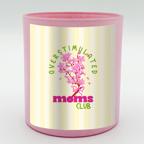 Overstimulated Moms Club with Sakura Bouquet - scented candle by EZbie