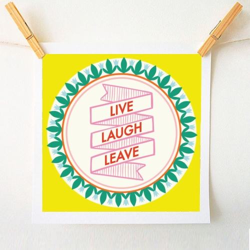 Pattern Series Live Laugh Leave Design - A1 - A4 art print by AbiGoLucky